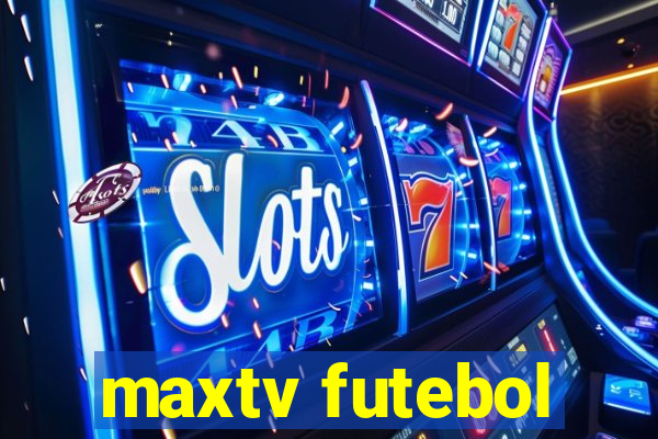 maxtv futebol